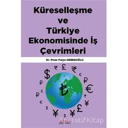Küreselleşme ve Türkiye Ekonomisinde İş Çevrimleri - Pınar Fulya Gebeşoğlu - Astana Yayınları