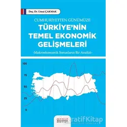 Cumhuriyetten Günümüze Türkiye’nin Temel Ekonomik Gelişmeleri - Umut Çakmak - Astana Yayınları