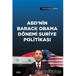 ABDnin Barack Obama Dönemi Suriye Politikası - Abdulmuttalip Çoban - Astana Yayınları