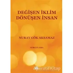 Değişen İklim Dönüşen İnsan - Nuray Gök Aksamaz - Artshop Yayıncılık