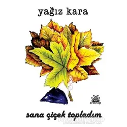 Sana Çiçek Topladım - Yağız Kara - Artshop Yayıncılık
