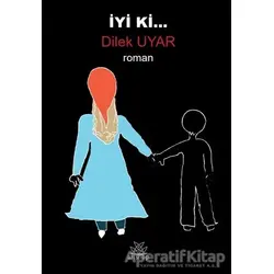 İyi Ki - Dilek Uyar - Artshop Yayıncılık