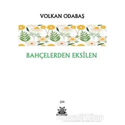 Bahçelerden Eksilen - Volkan Odabaş - Artshop Yayıncılık