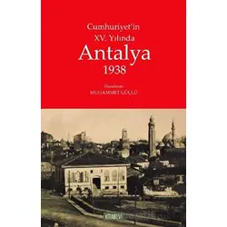 Cumhuriyetin XV. Yılında Antalya 1938 - Muhammet Güçlü - Kitabevi Yayınları