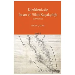 Kızıldeniz’de İnsan ve Silah Kaçakçılığı 1890 - 1910 - Sinan Çakar - Kitabevi Yayınları