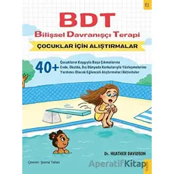 BDT Bilişsel Davranışçı Terapi Çocuklar İçin Alıştırmalar - Heather Davidson - Sola Kidz