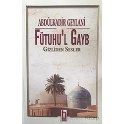 Fütuhul Gayb - Abdülkadir Geylani - Billur Yayınları