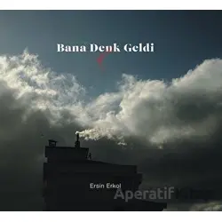 Bana Denk Geldi Gene - Ersin Erkol - Flora Kitap