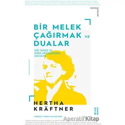 Bir Melek Çağırmak ve Dualar - Hertha Kraftner - Ketebe Yayınları