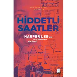 Hiddetli Saatler - Casey Cep - Ketebe Yayınları
