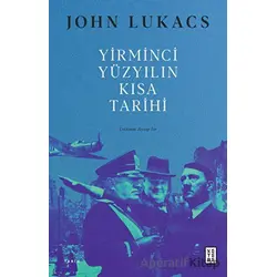 Yirminci Yüzyılın Kısa Tarihi - John Lukacs - Ketebe Yayınları