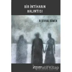 Bir İntiharın Kalıntısı - R. Şevval Dümen - İkinci Adam Yayınları