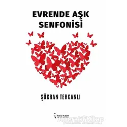 Evrende Aşk Senfonisi - Şükran Tercanlı - İkinci Adam Yayınları