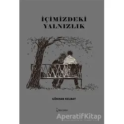İçimizdeki Yalnızlık - Gökhan Kelbat - İkinci Adam Yayınları