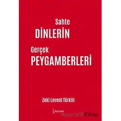 Sahte Dinlerin Gerçek Peygamberleri - Zeki Levent Türkili - İkinci Adam Yayınları