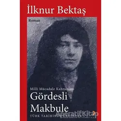 Gördesli Makbule - İlknur Bektaş - Cinius Yayınları