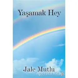 Yaşamak Hey - Jale Mutlu - Cinius Yayınları