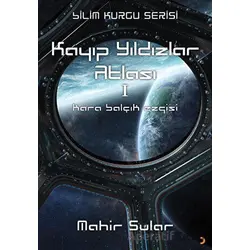 Kayıp Yıldızlar Atlası 1 - Kara Balçık Ezgisi - Mahir Sular - Cinius Yayınları