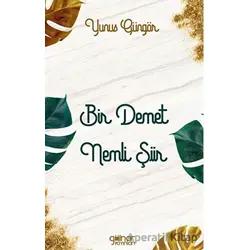 Bir Demet Nemli Şiir - Yunus Güngör - Gülnar Yayınları