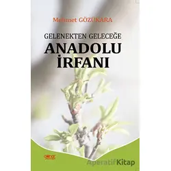Gelenekten Geleceğe Anadolu İrfanı - Mehmet Gözükara - Gülnar Yayınları