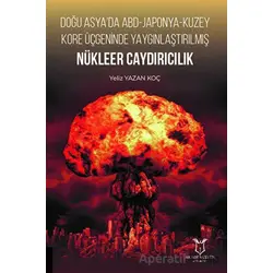 Doğu Asya’da ABD - Japonya - Kuzey Kore Üçgeninde Yaygınlaştırılmış Nükleer Caydırıcılık