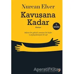 Kavuşana Kadar - Nurcan Elver - Cinius Yayınları