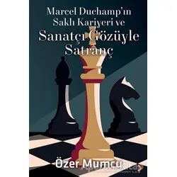 Marcel Duchamp’ın Saklı Kariyeri ve Sanatçı Gözüyle Satranç - Özer Mumcu - Cinius Yayınları