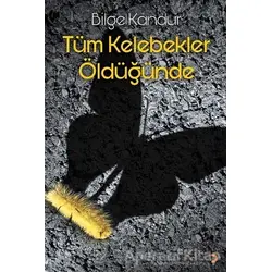 Tüm Kelebekler Öldüğünde - Bilge Kandur - Cinius Yayınları
