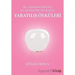 Hz. Adem Öncesinden Hz. Muhammed Sonrasına Yaratılış Öyküleri - Kenan Orhan - Cinius Yayınları