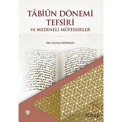 Tabiun Dönemi Tefsiri ve Medineli Müfessirler - Ceyda Gürman - Türkiye Diyanet Vakfı Yayınları