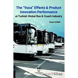 The “Vuca” Effects & Product Innovation Performance At Turkish Global Bus, Coach Industry