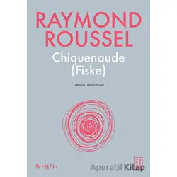 Chiquenaude (Fiske) - Raymond Roussel - Ketebe Yayınları