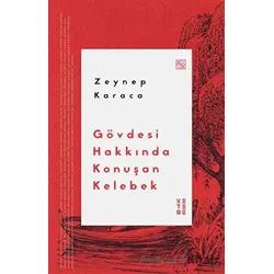 Gövdesi Hakkında Konuşan Kelebek - Zeynep Karaca - Ketebe Yayınları