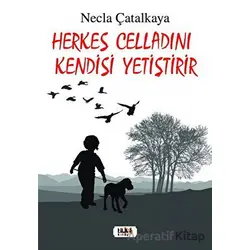 Herkes Celladını Kendisi Yetiştirir - Necla Çatalkaya - Tilki Kitap