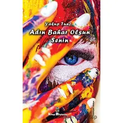 Adın Bahar Olsun Senin - Yakup Tunç - Kitap Müptelası Yayınları