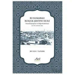 R3 Numaralı Rusçuk Şer’iyye Sicili - Duygu Tanıdı - Aktif Yayınevi