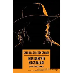 Iron Karının Maceraları - Gabriela Cabezon Camara - İthaki Yayınları