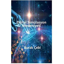 Dijital Simülasyon Medeniyeti - Burak Çebi - Cinius Yayınları