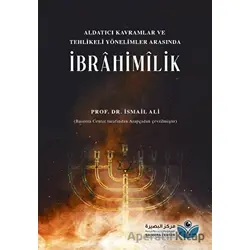 Aldatıcı Kavramlar ve Tehlikeli Yönelimler Arasında İbrahimilik - İsmail Ali - Asalet Yayınları