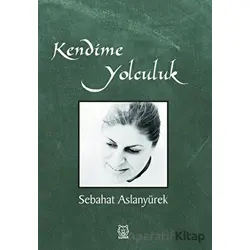 Kendime Yolculuk - Sebahat Aslanyürek - Luna Yayınları