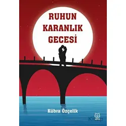 Ruhun Karanlık Gecesi - Kübra Özçelik - Luna Yayınları