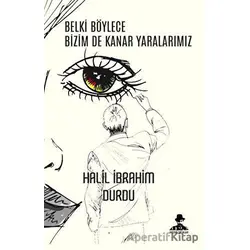Belki Böylece Bizim De Kanar Yaralarımız - Halil İbrahim Durdu - İmgenin Çocukları Yayınevi