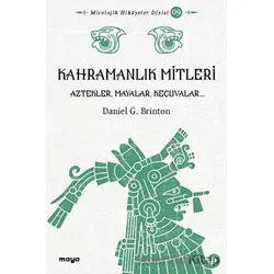 Kahramanlık Mitleri - Daniel G. Brinton - Maya Kitap