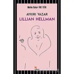 Aykırı Yazar Lillian Hellman - Melike Bahar Tike Tetik - Kriter Yayınları