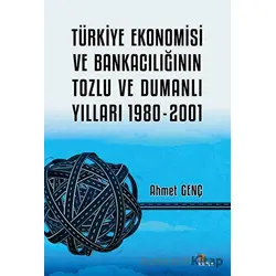 Türkiye Ekonomisi ve Bankacılığının Tozlu ve Dumanlı Yılları 1980-2001