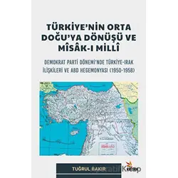 Türkiye’nin Orta Doğu’ya Dönüşü ve Mîsak-ı Milli - Tuğrul Bakır - Kriter Yayınları