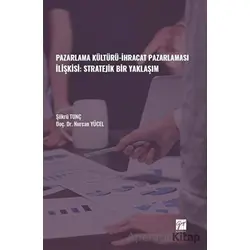 Pazarlama Kültürü-İhracat Pazarlaması İlişkisi: Stratejik Bir Yaklaşım