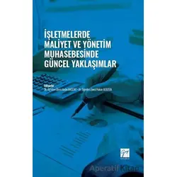 İşletmelerde Maliyet ve Yönetim Muhasebesinde Güncel Yaklaşımlar - Kolektif - Gazi Kitabevi