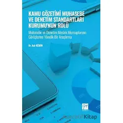 Kamu Gözetimi Muhasebe ve Denetim Standartları Kurumunun Rolü - Aslı Keskin - Gazi Kitabevi