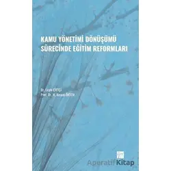 Kamu Yönetimi Dönüşümü Sürecinde Eğitim Reformları - Leyla Çiftçi - Gazi Kitabevi